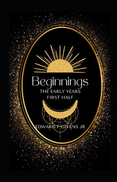 Beginnings: The Early Years First Half