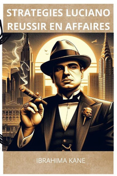 Stratégies Luciano: Réussir en affaires