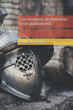 Los romanos de Antonino y los gladiadores Los romanos de Antonino y los gladiadores