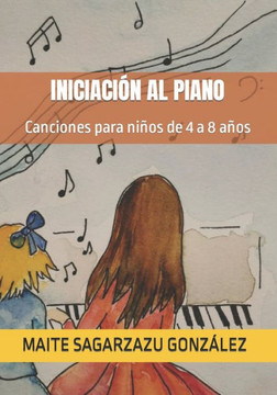 Iniciación Al Piano: Canciones para niños de 4 a 8 años