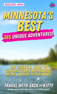 Minnesota's Best: 365 Unique Adventures