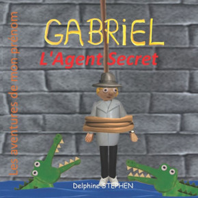 Gabriel l'Agent Secret: Les aventures de mon prénom