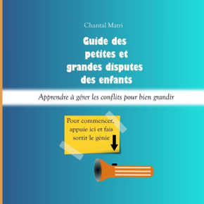Guide des petites et des grandes disputes des enfants: apprendre à gérer les conflits pour bien grandir