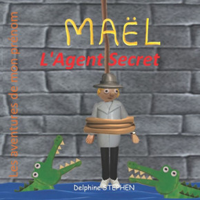 Maël l'Agent Secret: Les aventures de mon prénom
