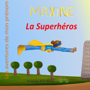 Maxine la Superhéros: Les aventures de mon prénom