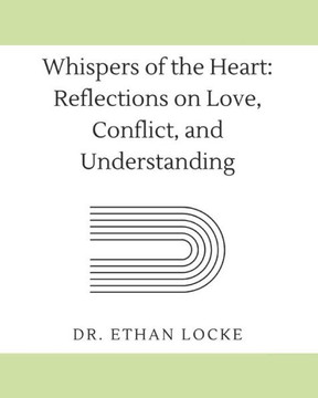 Whispers of the Heart: Reflections on Love, Conflict, and Understanding