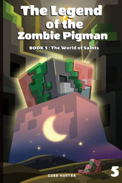 The Legend Of The Zombie Pigman Book 5: The World Of Saints