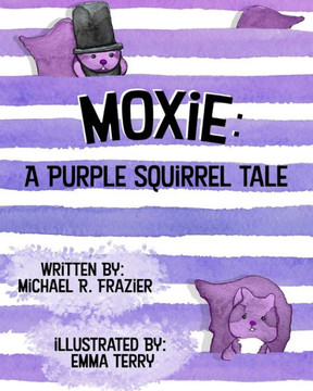 Moxie: A Purple Squirrel Tale