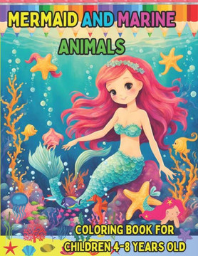 Mermaid and Marine Animals: COLORING BOOK FOR CHILDREN AGES 4 TO 8.: Beautiful Mermaids and friendly sea animals ready to color for girls and boys