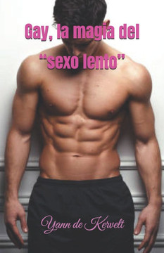 Gay, la magia del ""sexo lento""