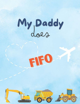 My Daddy Does FIFO My Daddy Does FIFO