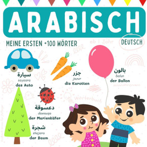 Arabisch deutsch Wörterbuch ab 1 Jahr, Arabisch lernen für Anfänger, Meine ersten +100 Wörter: Bücher auf Arabisch, Arabische Sprache lernen für Kinde
