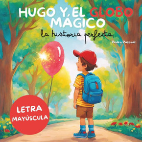 HUGO Y EL GLOBO MÁGICO ( La historia Perfecta ): - Cuento para niños de 5 a 10 años - Educación Infantil - Para trabajar la amistad y el compañerismo.