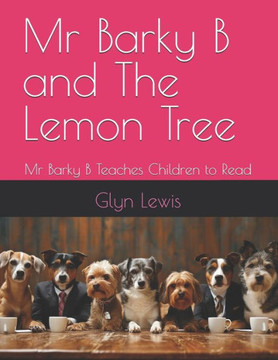 Mr Barky B and The Lemon Tree: Mr Barky B Teaches Children to Read