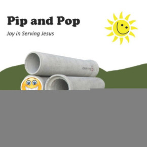 Pip and Pop: Joy in Serving Jesus
