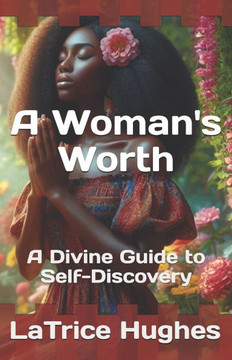 A Woman's Worth: A Divine Guide to Self-Discovery