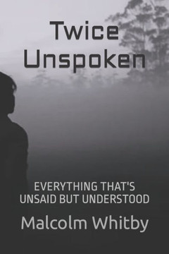 Twice Unspoken: Everything That's is Unsaid but Understood