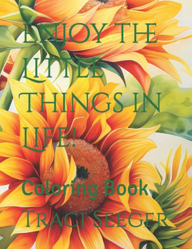 Enjoy the Little Things in Life!: Coloring Book