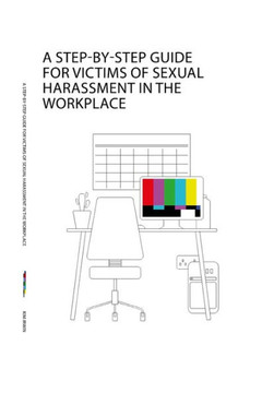 A Step-By-Step Guide for Victims of Sexual Harassment in the Workplace