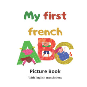 My first french ABC: Picture book with English translations