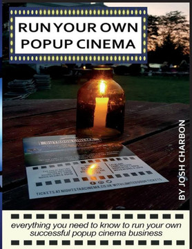 Run Your Own Pop Up Cinema: everything you need to know to run your own successful popup cinema business