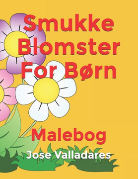 Smukke Blomster For Børn: Malebog