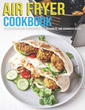 Air Fryer Cookbook: 150 Effortless Air Fryer Recipes For Beginners And Advanced Users