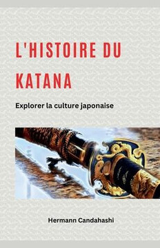 L'histoire du Katana: Explorer la culture japonaise