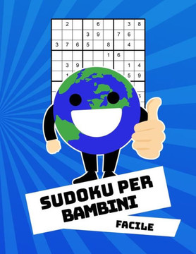 Sudoku Per Bambini Facile: Con Soluzioni 9X9 Puzzle Classico - 100 Indovinelli (Italian Edition)