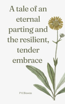 A tale of an eternal parting and the resilient, tender embrace