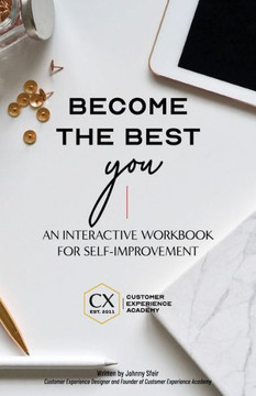 Become the Best You: An Interactive Workbook for Self-Improvement