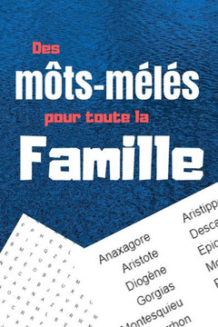 Des mots-mêlés pour toute la famille: 1099 mots entremêlés pour occuper les petits et les grands Des mots-mêlés pour toute la famille: 1099 mots entremêlés pour occuper les petits et les grands