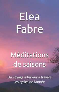 Méditations de saisons: Un voyage intérieur à travers les cycles de l'année