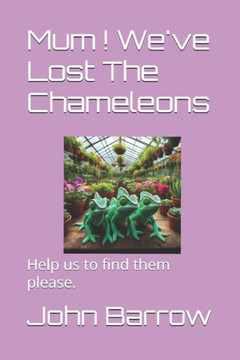 Mum ! We've Lost The Chameleons !: Help us to find them please.
