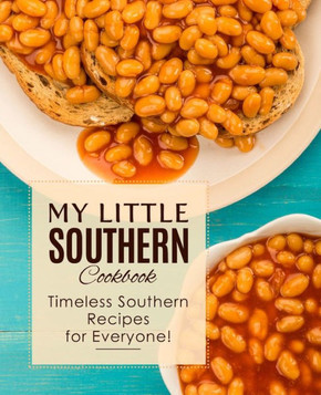 My Little Southern Cookbook: Timeless Southern Recipes for Everyone! (3rd Edition)