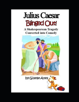 Julius Caesar Blinged Out!: A Shakespearean Tragedy Converted Into Comedy (Shakespeare Blinged Out!)