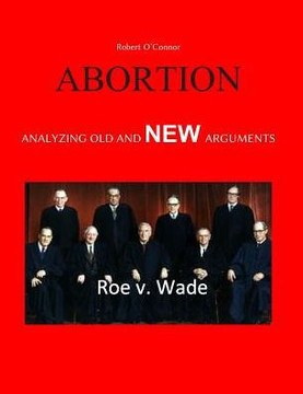 Abortion--Analyzing Old And New Arguments