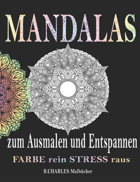 Mandalas zum Ausmalen und Entspannen: Malbuch für Erwachsene im Din A 4 Format-jedes Mandala auf einer Seite