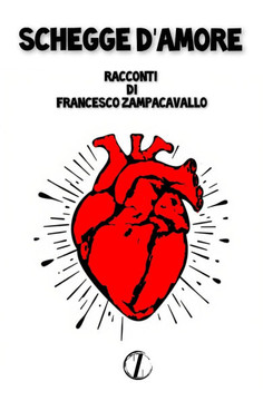 Schegge d'Amore: Racconti brevi