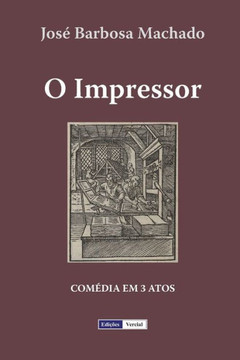 O Impressor: Comédia em 3 Atos