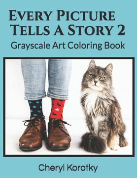 Every Picture Tells A Story 2: Grayscale Art Coloring Book