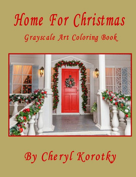 Home For Christmas: Grayscale Art Coloring Book