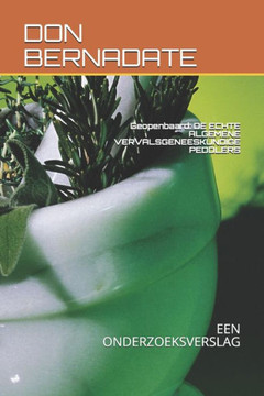 Geopenbaard: de Echte Algemene Vervalsgeneeskundige Peddlers: Een Onderzoeksverslag