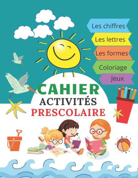 Cahier activités prescolaire: livre vacances prescolaire, livre d'été prescolaire, cahier vacances scolaire maternelle 2020, livret activités pour e