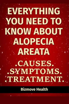 Everything you need to know about Alopecia Areata: Causes, Symptoms, Treatment