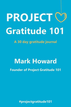 Project Gratitude 101: A 30 Day Gratitude Journal Project Gratitude 101: A 30 Day Gratitude Journal