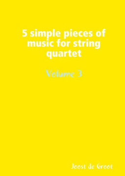 5 simple pieces of music for string quartet Volume 3