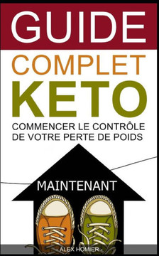 Guide complet Keto: Commencer le contrôle de votre perte de poids maintenant