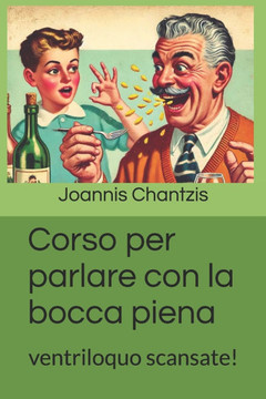Corso per parlare con la bocca piena: ventriloquo scansate!