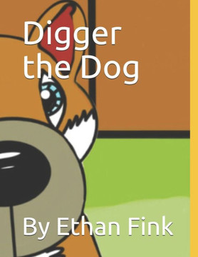 Digger the Dog: By Ethan Fink